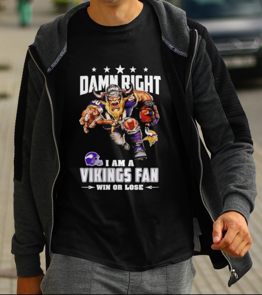 Minnesota Vikings Damn Right I Am A Vikings Fan Win Or Lose T-Shirt