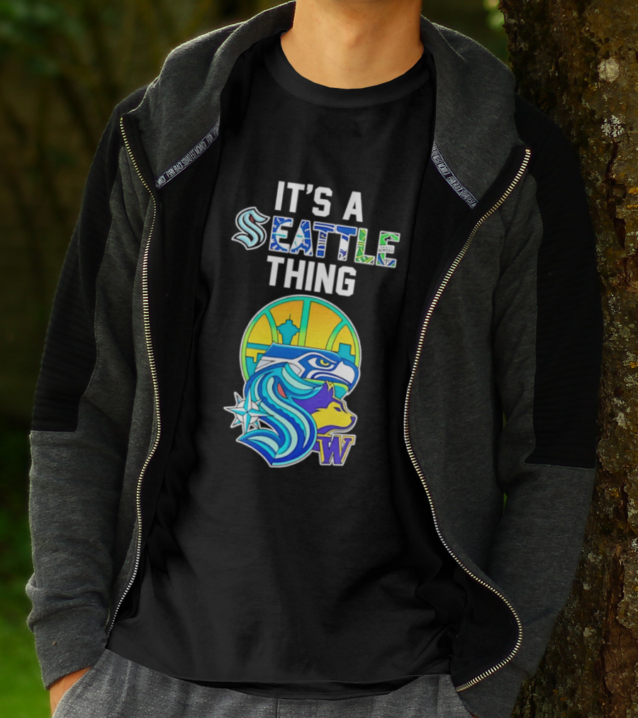 It's A Seattle Thing Seahawks Kraken Mariners Sounders Washington Huskies T-Shirt