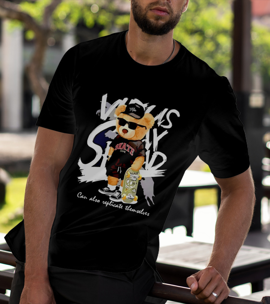 Skate Bear Can Also Replicate Themselves Vicious Tedy Stand T-Shirt