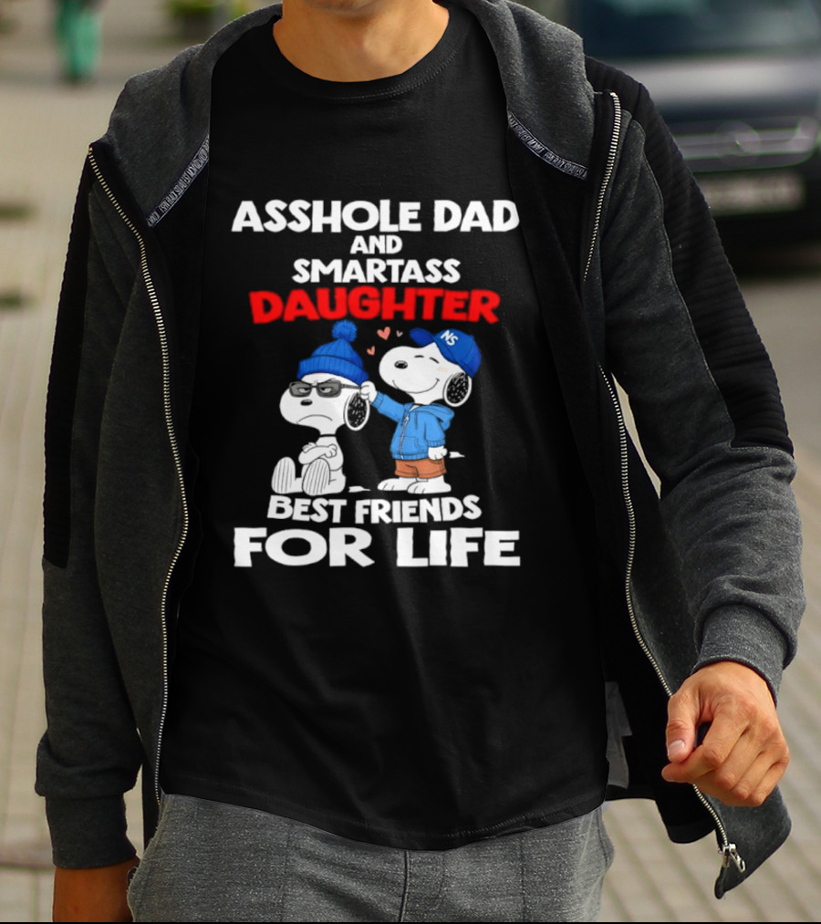Asshole Dad Smartass Daughter Snoopy Peanuts Best Friends For Life T-Shirt