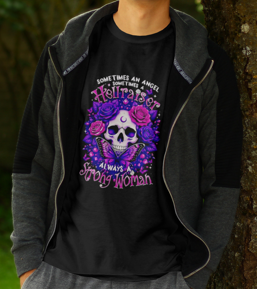 Sometimes An Angel Sometimes A Hellraiser Skull Butterfly Rose Always A Strong Woman T-Shirt