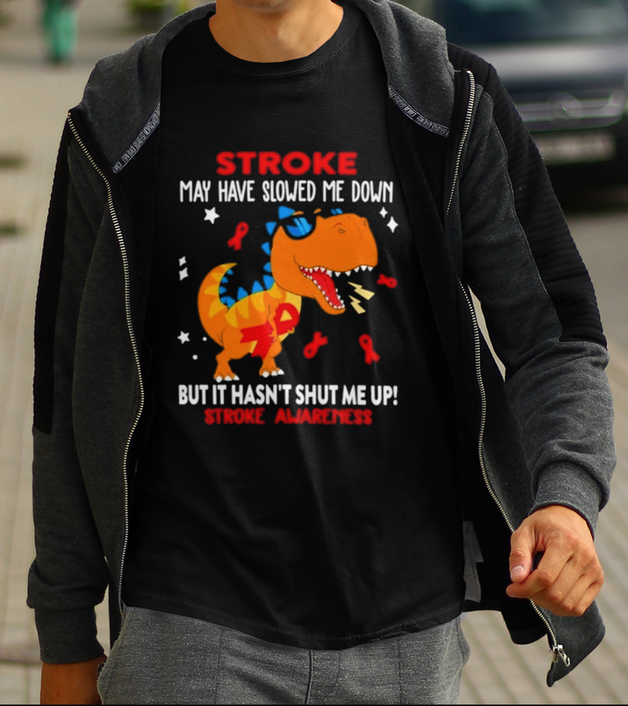 Stroke May Have Slowed Me Down Dinosaur Stroke Awareness T-Shirt