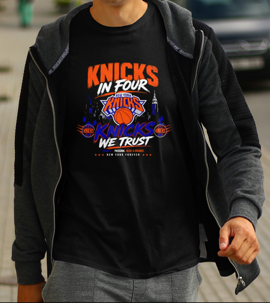 New York Knicks In Four We Trust Basketball Team New York Forever T-Shirt