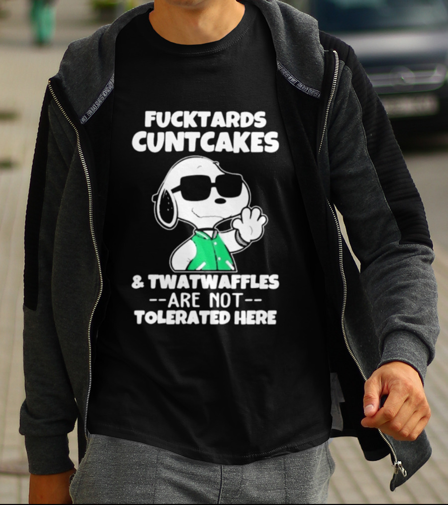 Snoopy Fucktards Cuntcakes Twatwaffles Are Not Tolerated Here T-Shirt
