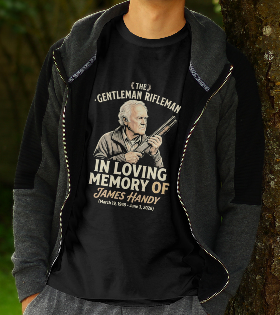 The Gentleman Rifleman In Loving Memory Of James Handy March 19 1945 June 3 2026 T-Shirt