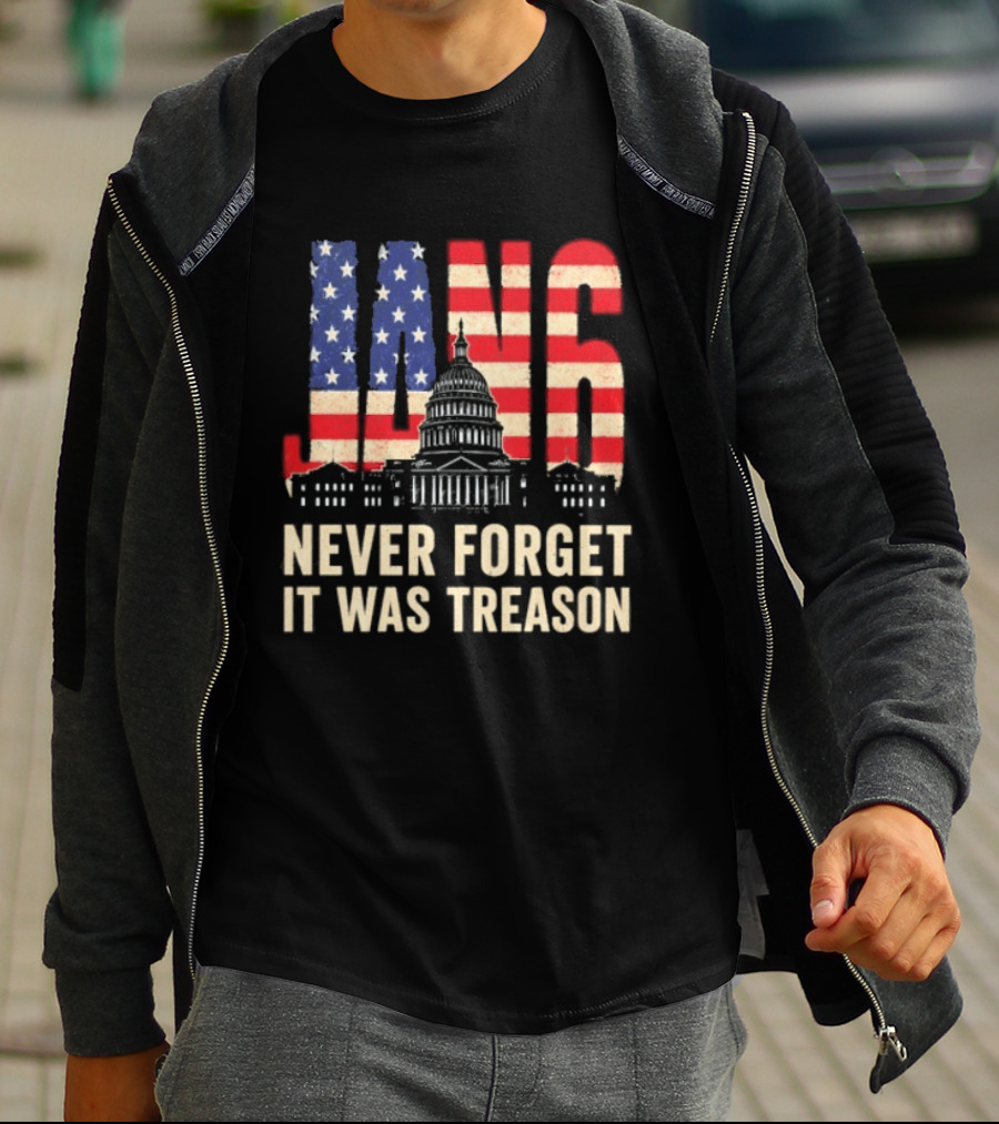 Jan 6 Never Forget American Flag Capitol It Was Treason T-Shirt