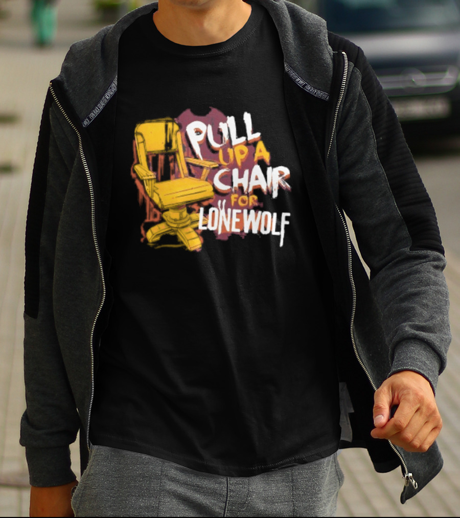 Pull Up A Chair For Lonewolf T-Shirt