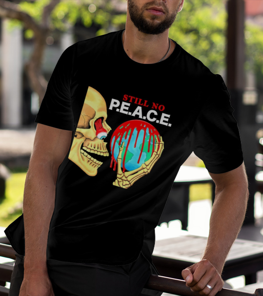 Still No PEACE Skull Bloody Earth T-Shirt