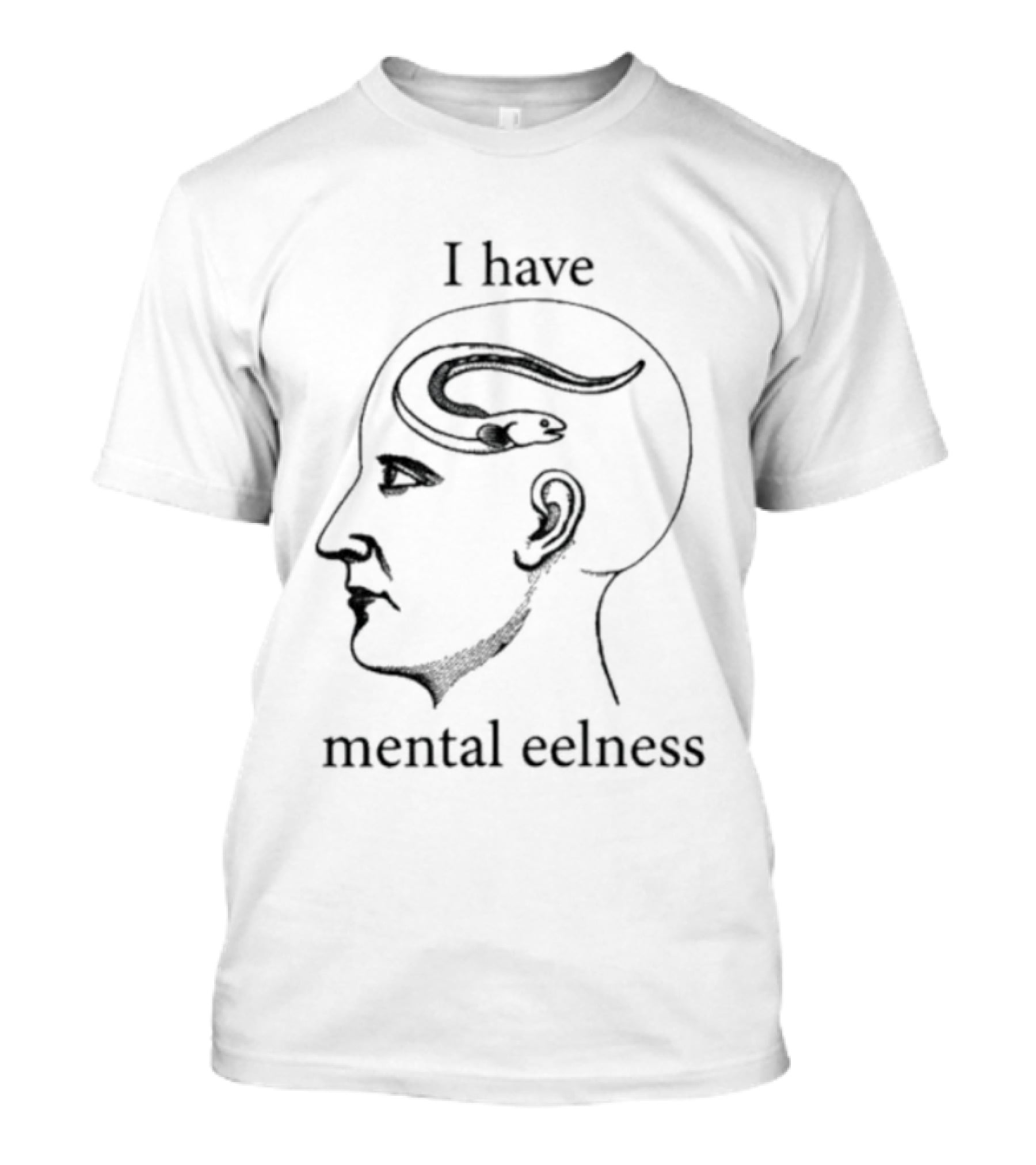 I Have Mental Eelness Brain T-Shirt