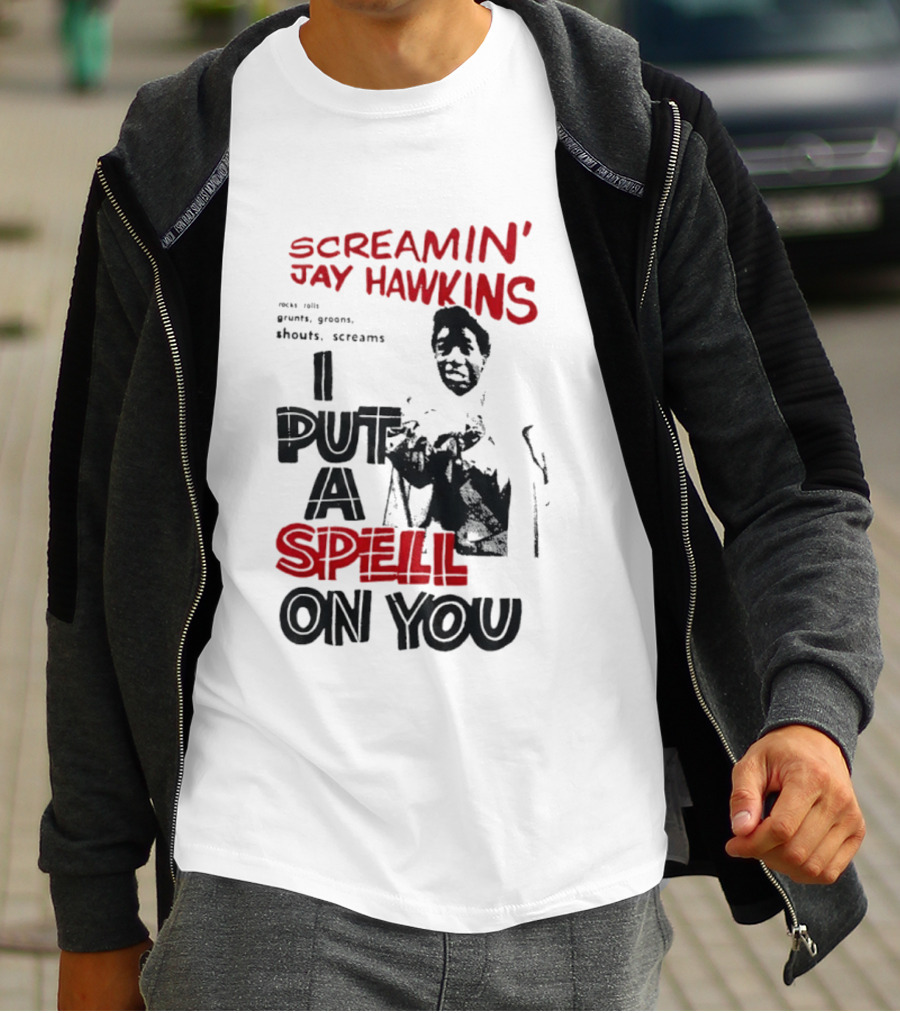 Screamin' Jay Hawkins I Put A Spell On You Rocks Rolls Grunts Groans Shouts Screams T-Shirt