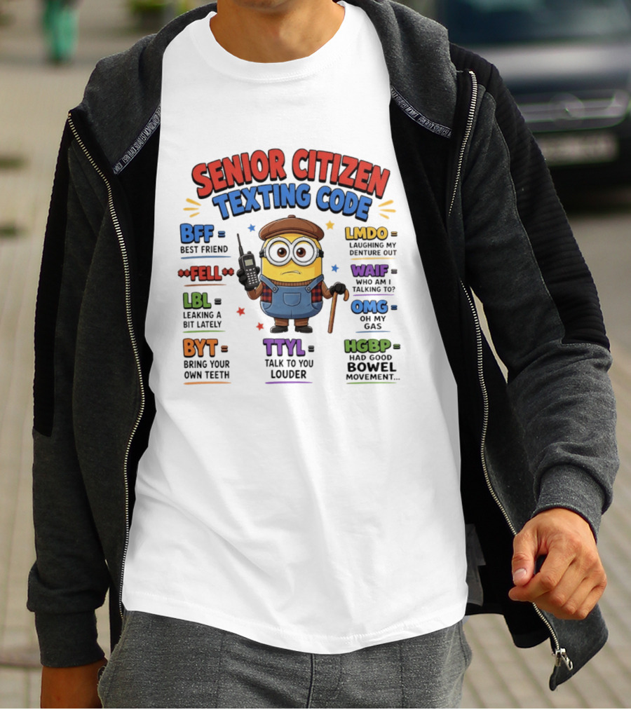 Senior Citizen Texting Code Minion BFF LMDO LBL OMG HGBP TTYL T-Shirt