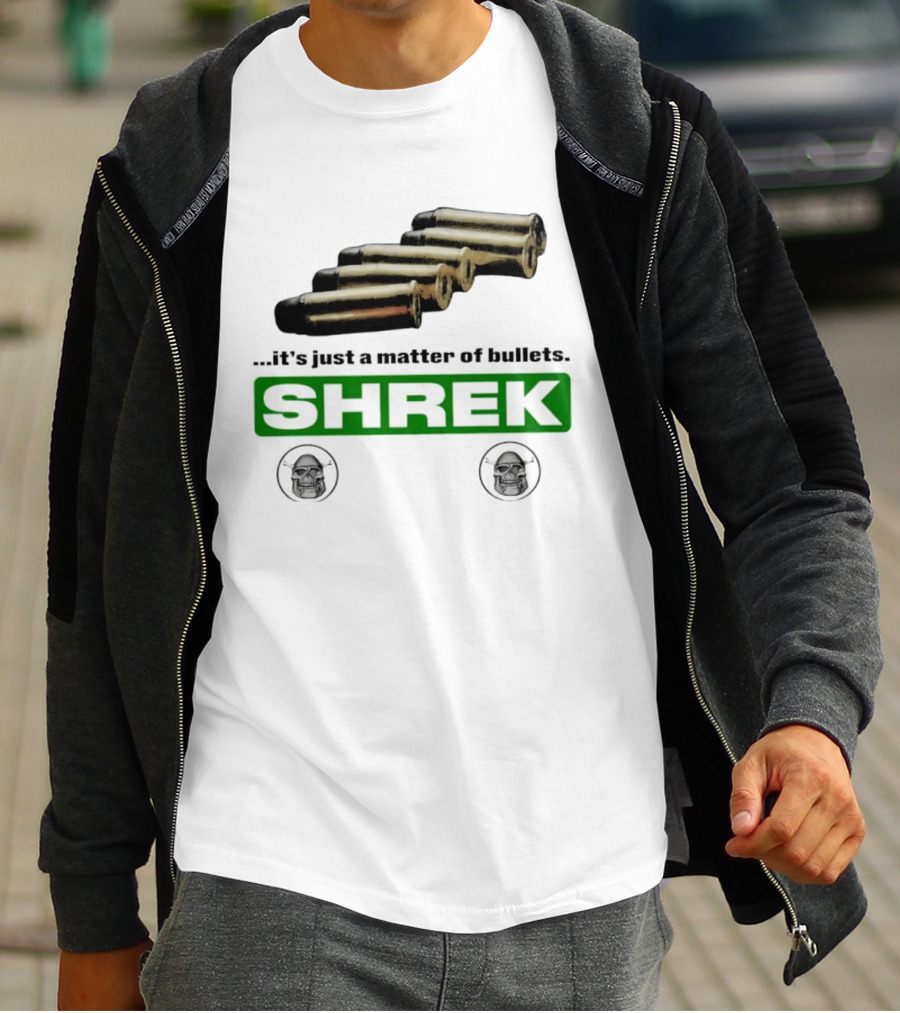 Shrek It's Just A Matter Of Bullets With Bullet T-Shirt