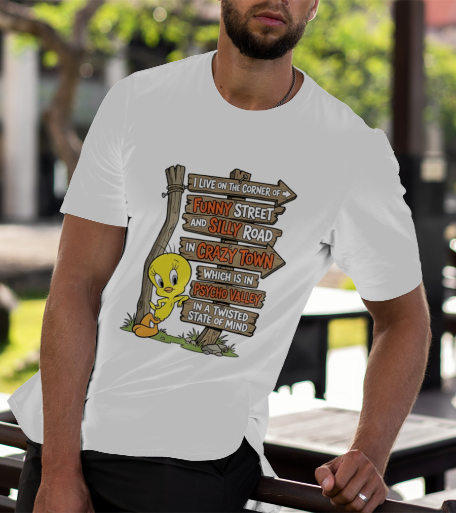 Tweety Bird Funny Street Silly Road Crazy Town Psycho Valley Twisted State Of Mind T-Shirt