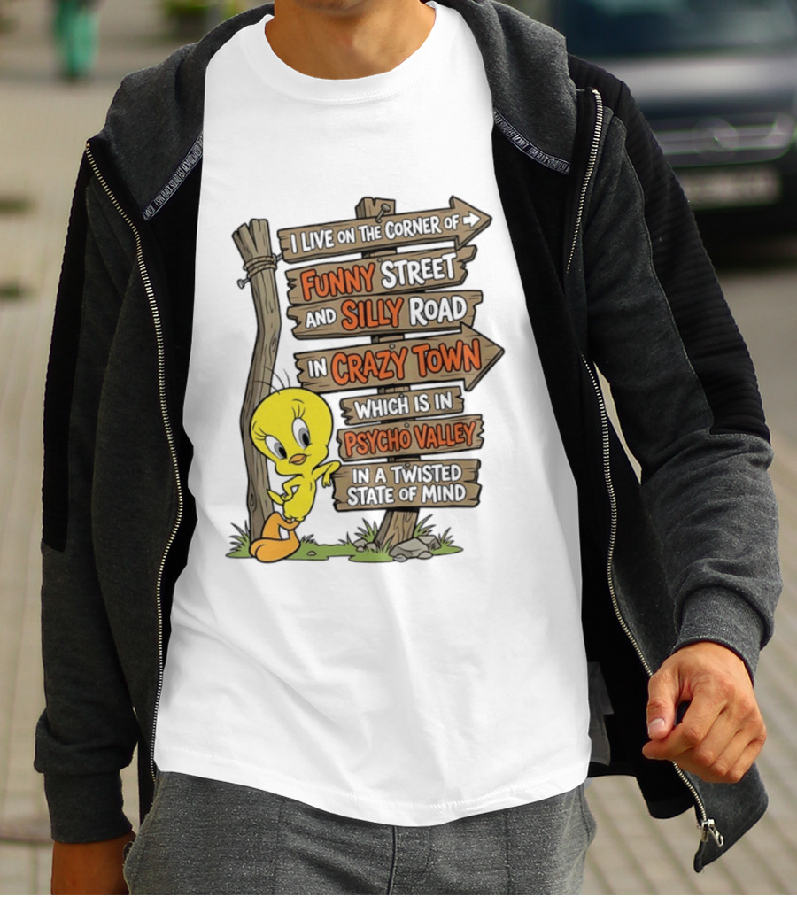 Tweety Bird Funny Street Silly Road Crazy Town Psycho Valley Twisted State Of Mind T-Shirt