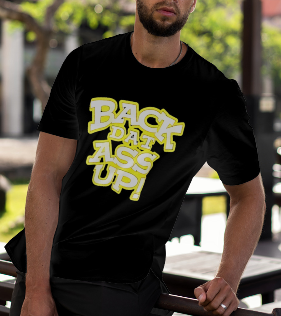 Back Dat Ass Up! T-Shirt