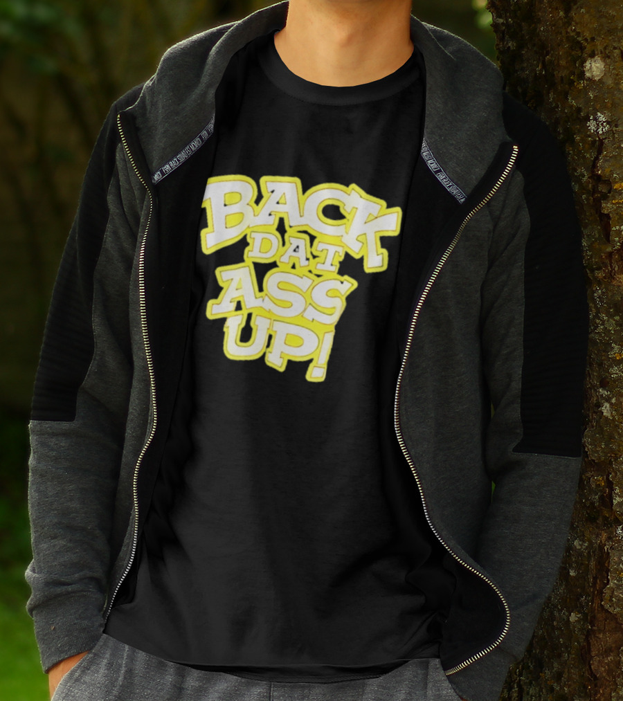 Back Dat Ass Up! T-Shirt