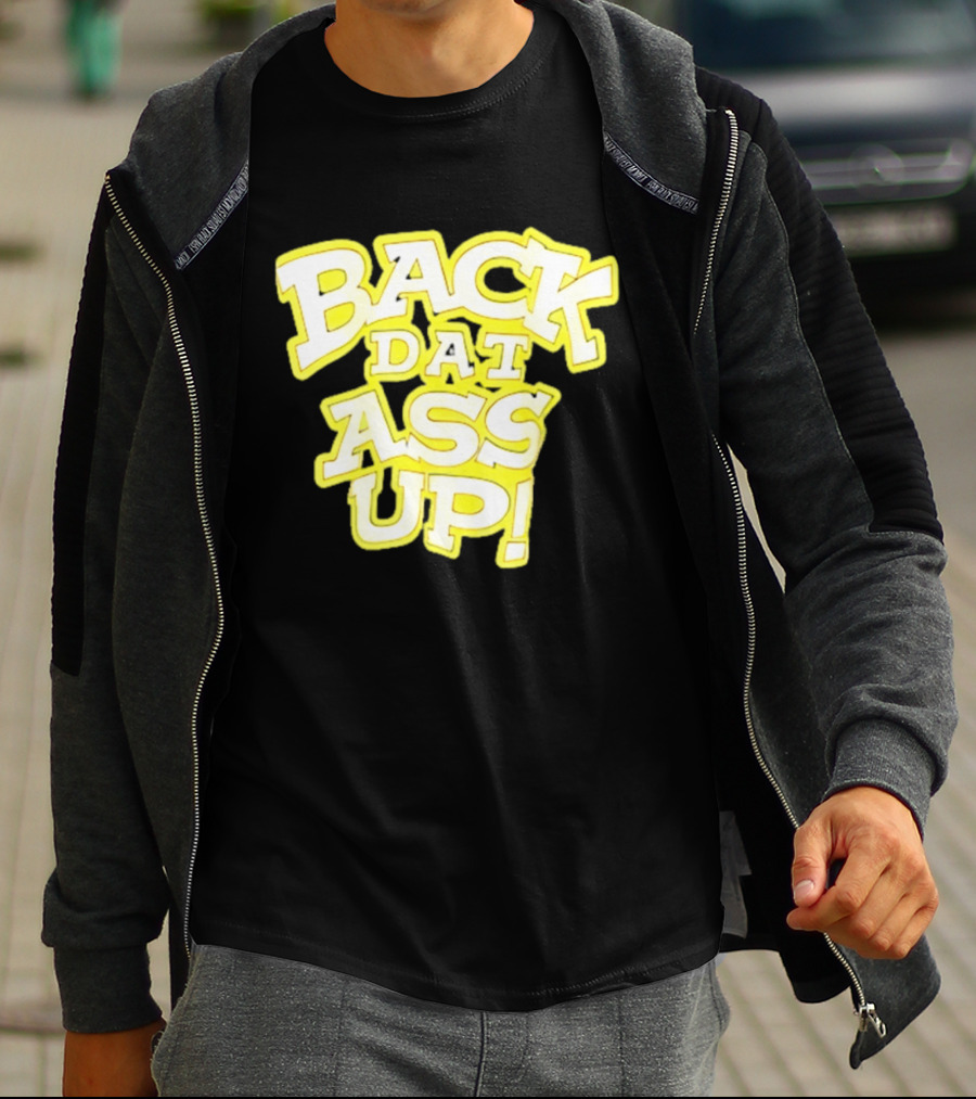 Back Dat Ass Up! T-Shirt