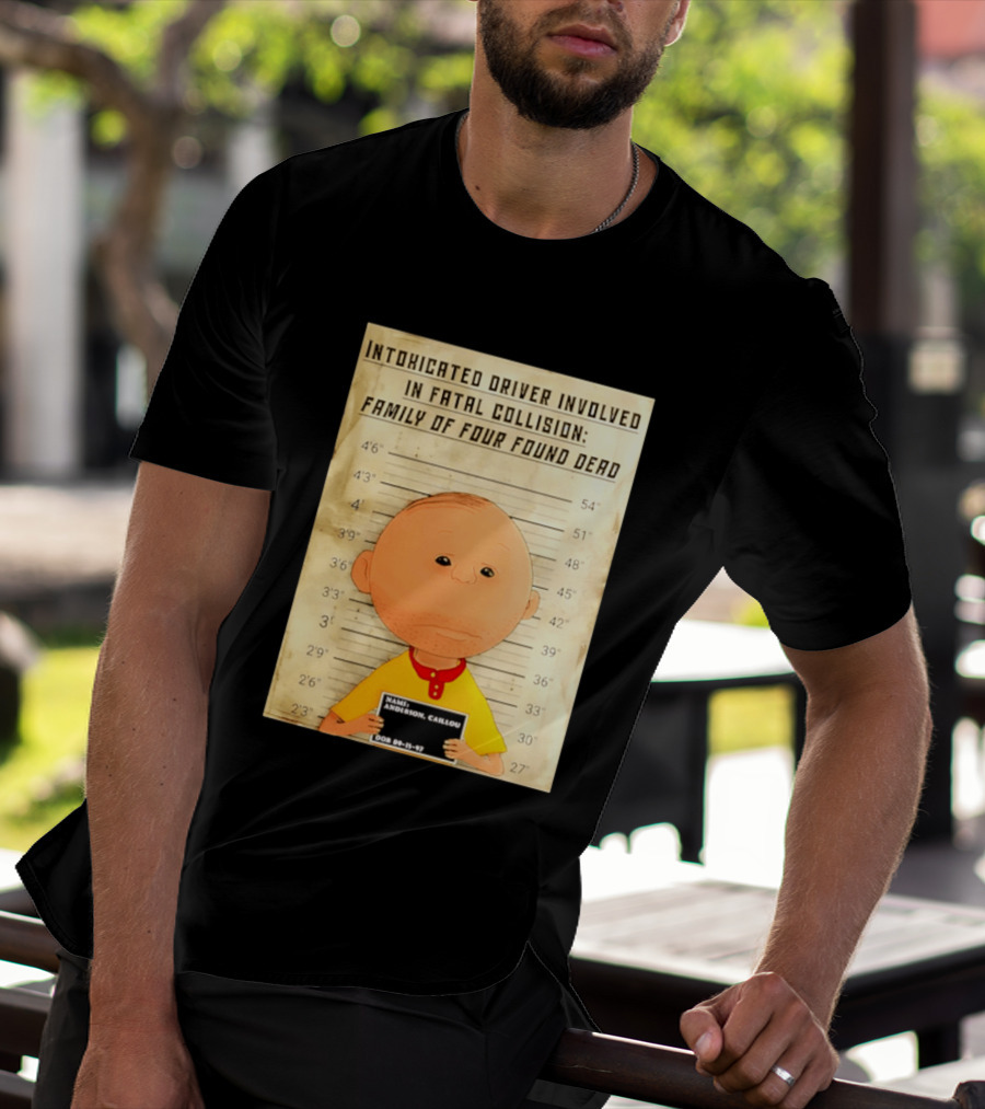 Caillou Intoxicated Driver Fatal Collision Shot T-Shirt
