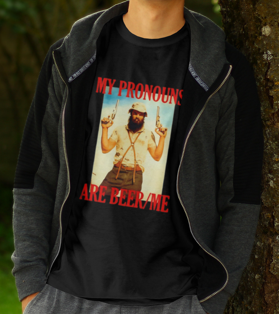 My Pronouns Are Beer Me Funny Guns And Bearded Man T-Shirt