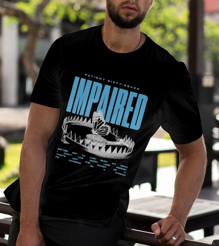 Patient Sixty Seven Impaired Butterfly Trap Stay Out Of Harm Wrap My Head T-Shirt