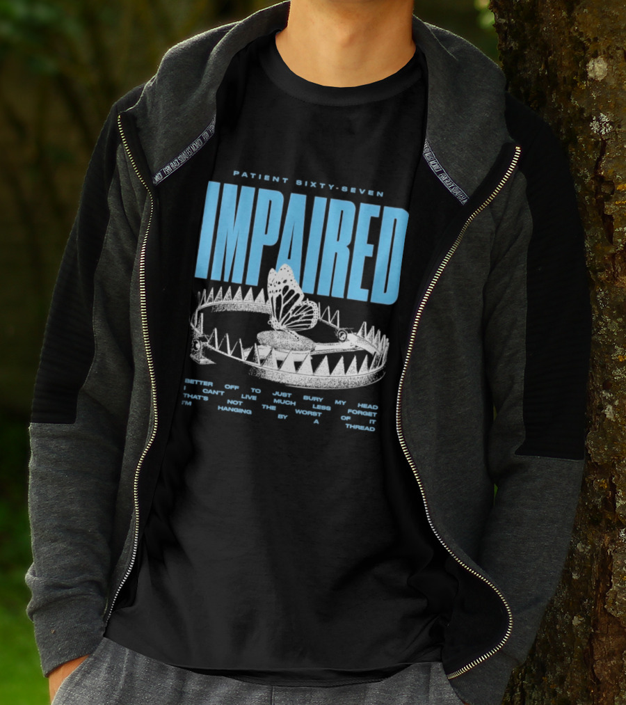 Patient Sixty Seven Impaired Butterfly Trap Stay Out Of Harm Wrap My Head T-Shirt