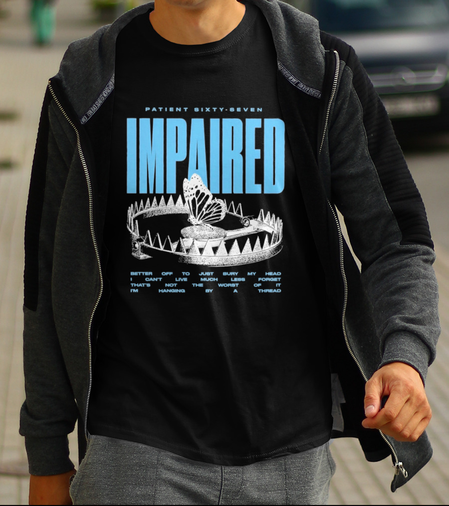Patient Sixty Seven Impaired Butterfly Trap Stay Out Of Harm Wrap My Head T-Shirt