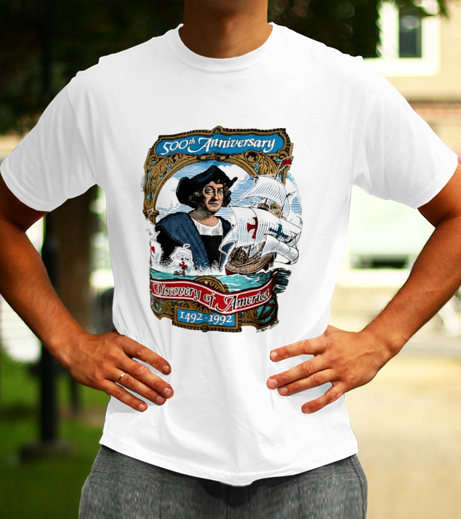 500th Anniversary 1492 1992 Discovery Of America With Christopher Columbus And Historic Ships T-Shirt