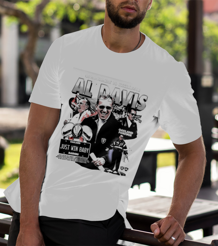 Al Davis Just Win Baby Commitment To Excellence Oakland Forever 2026 T-Shirt