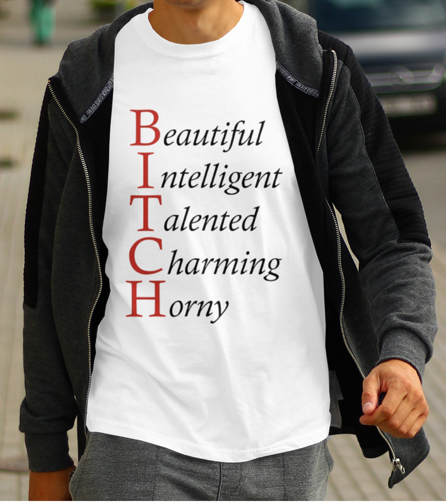 Beautiful Intelligent Talented Charming Horny Acronym Humor T-Shirt