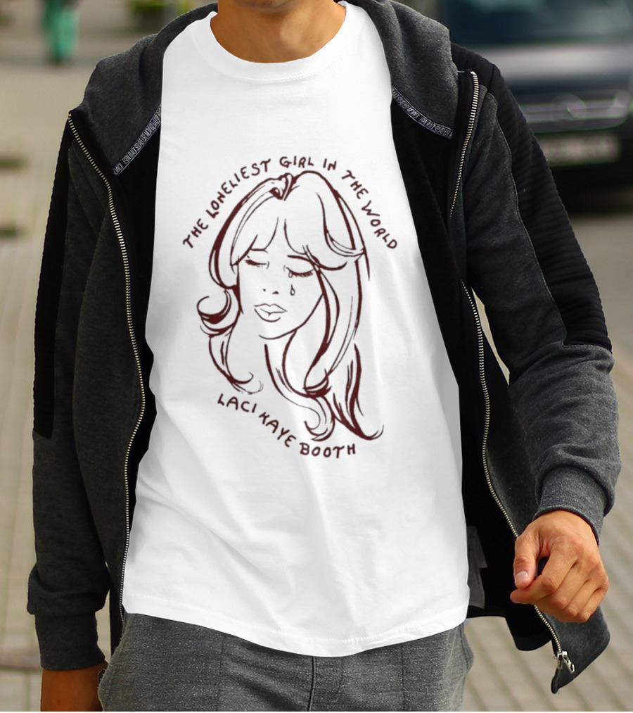 Laci Kaye Booth The Loneliest Girl In The World T-Shirt