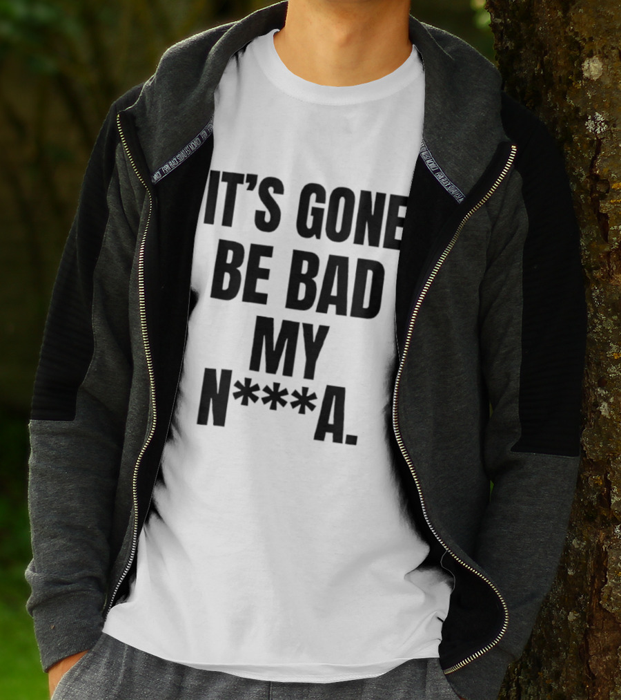 Dustin Poirier It’s Gone Be Bad My Nigga Hot T-Shirt