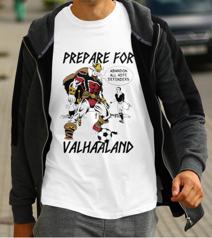 Prepare For Valhaaland Abandon All Hope Defenders T-Shirt
