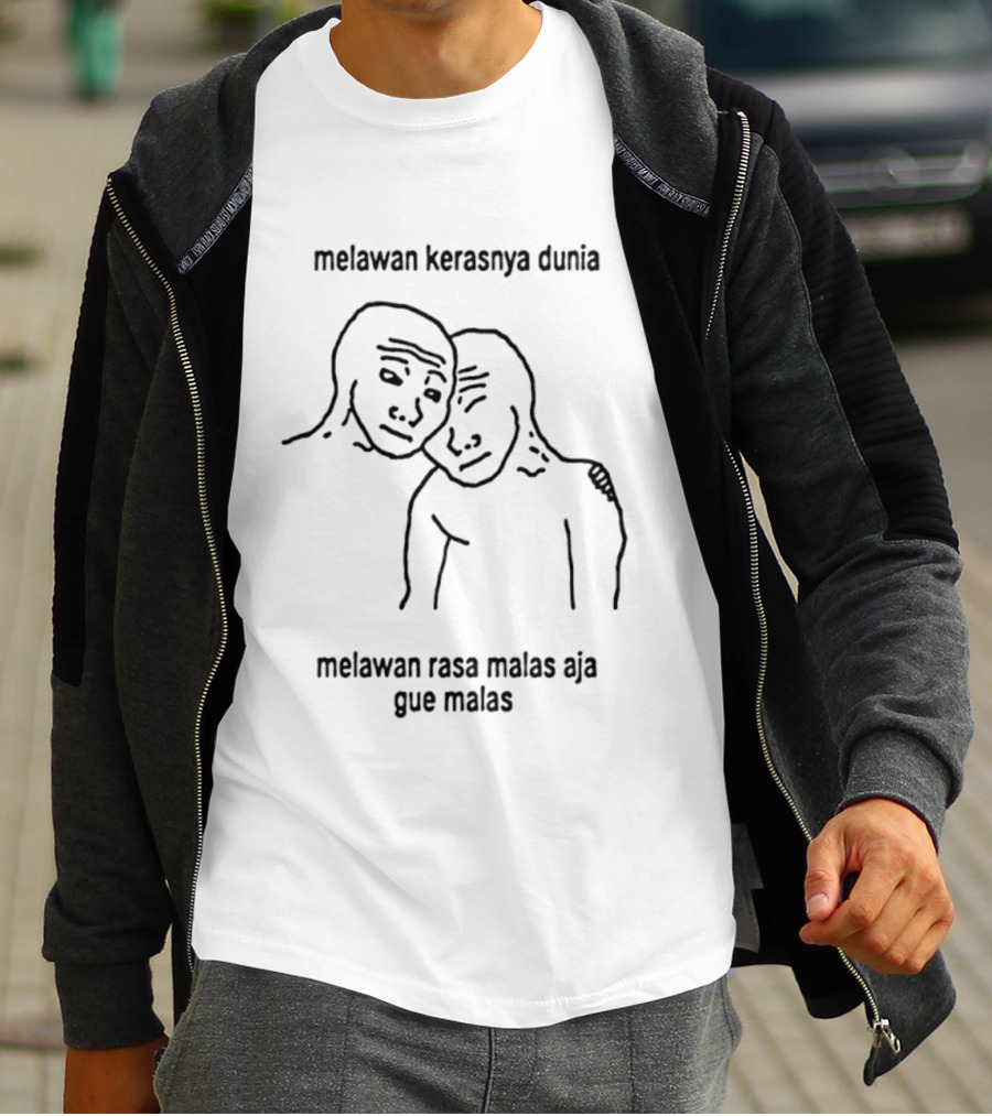 Melawan Kerasnya Dunia Melawan Rasa Malas Aja Gue Malas T-Shirt