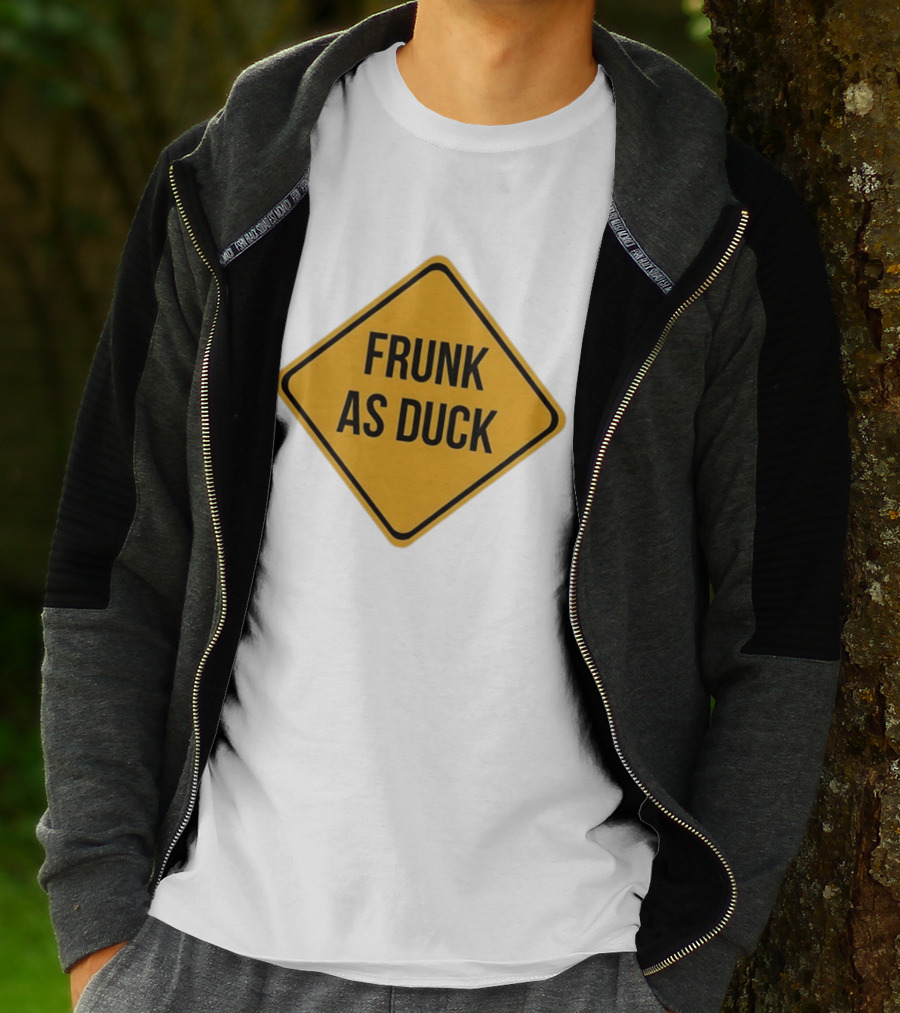 Frunk As Duck Drunk Humor Pun Sign T-Shirt