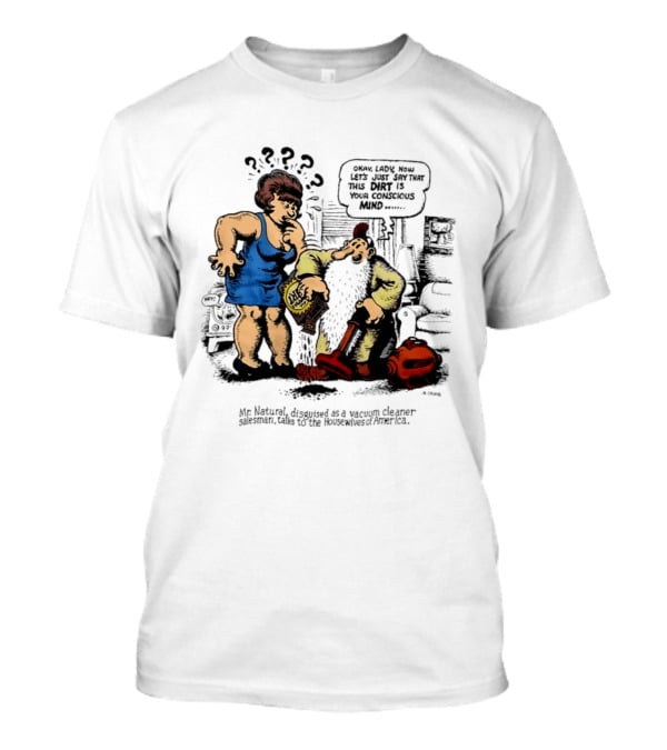 Mr. Natural Vacuum Cleaner Salesman Talks To Housewives Of America T-Shirt