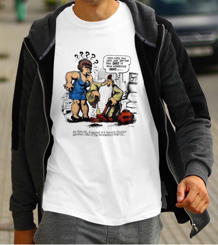 Mr. Natural Vacuum Cleaner Salesman Talks To Housewives Of America T-Shirt