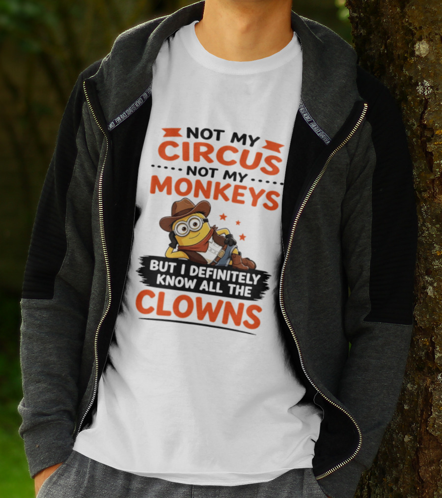Not My Circus Not My Monkeys Funny Cartoon Know All The Clowns T-Shirt
