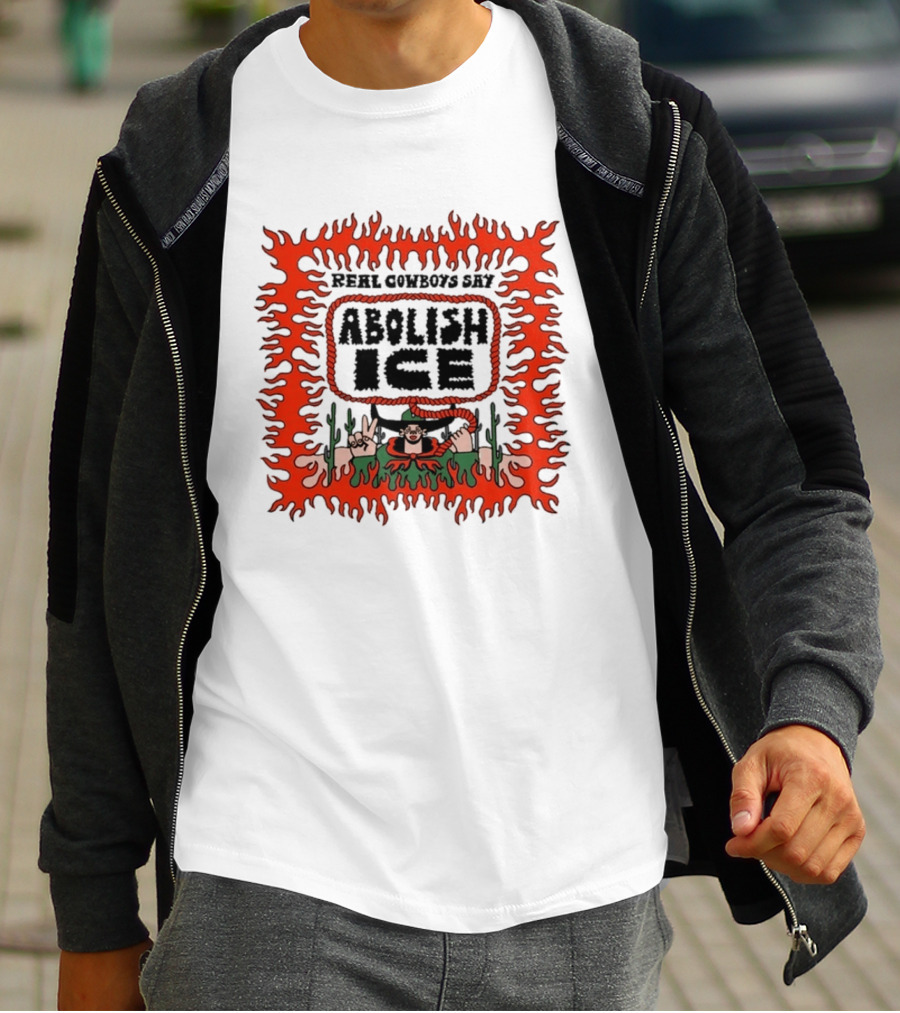 Real Cowboys Say Abolish Ice Flaming Graphic Protest T-Shirt