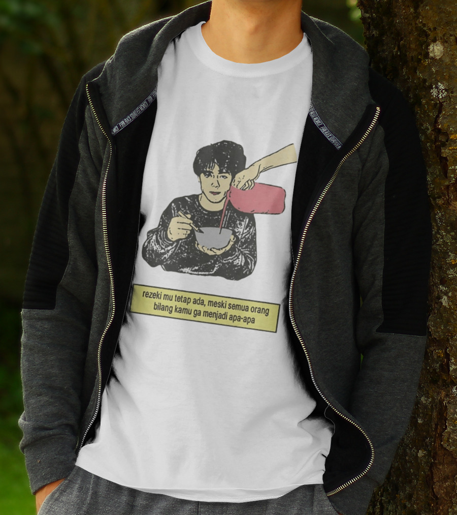 Rezeki Mu Tetap Ada Meski Semua Orang Bilang Kamu Ga Menjadi Apa Apa Illustrated Motivational Message T-Shirt