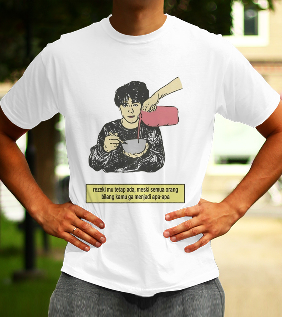 Rezeki Mu Tetap Ada Meski Semua Orang Bilang Kamu Ga Menjadi Apa Apa Illustrated Motivational Message T-Shirt