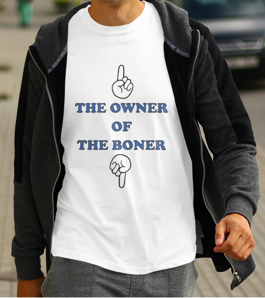 The Owner Of The Boner Humor Adult T-Shirt