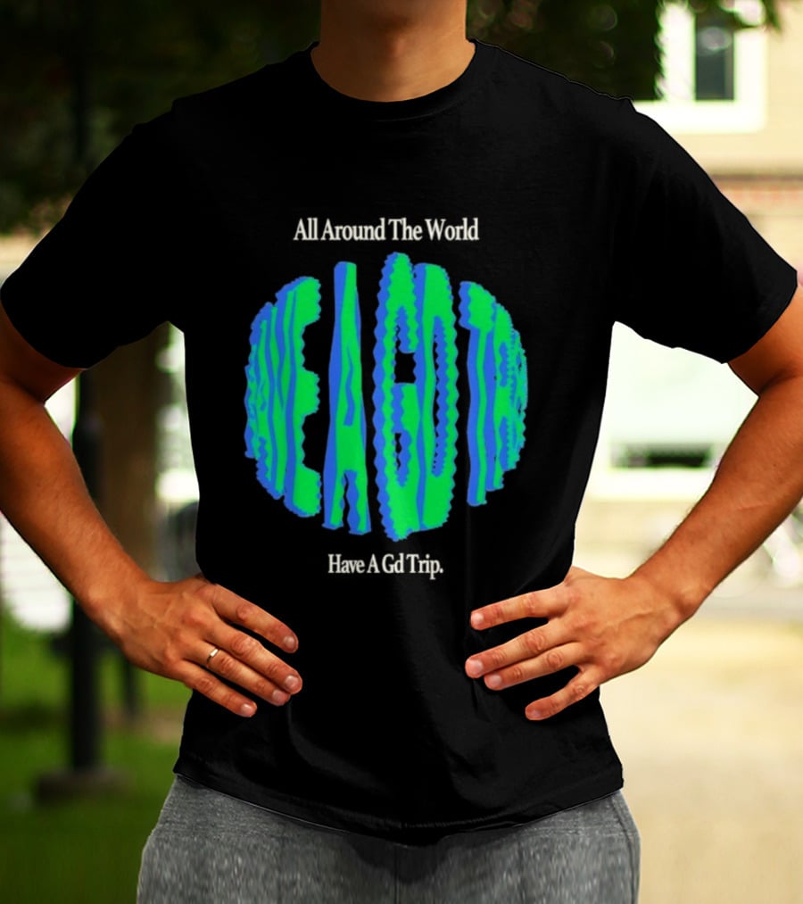 All Around The World Have A GD Trip Travel Globe T-Shirt