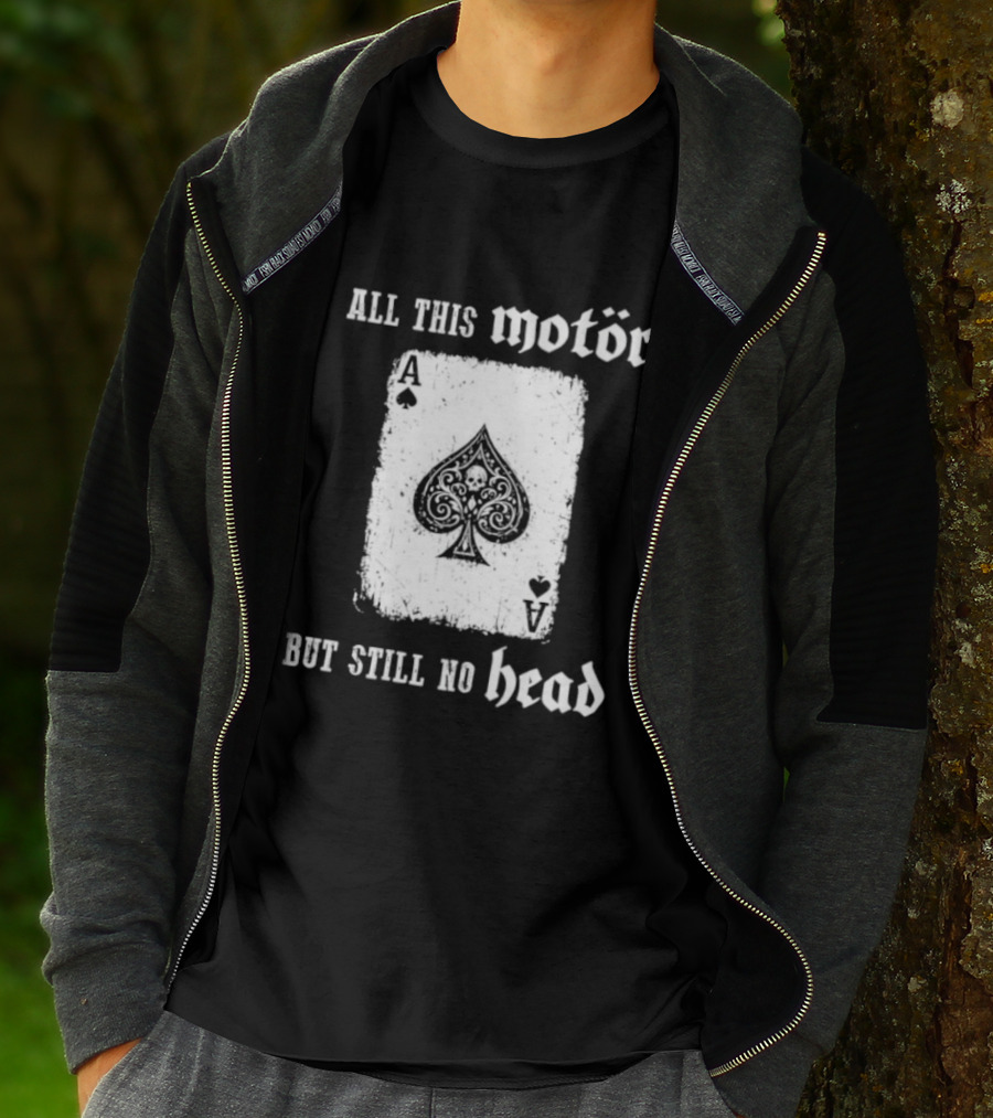 All This Motör Ace Of Spades Still No Head T-Shirt
