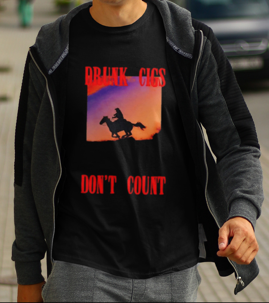 Drunk Cigs Don't Count Cowboy Horse Western T-Shirt