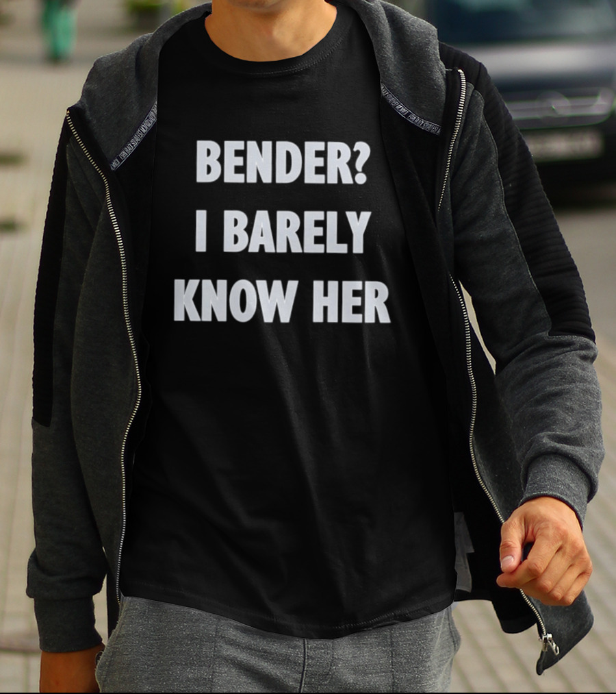 Bender I Barely Know Her Futurama T-Shirt