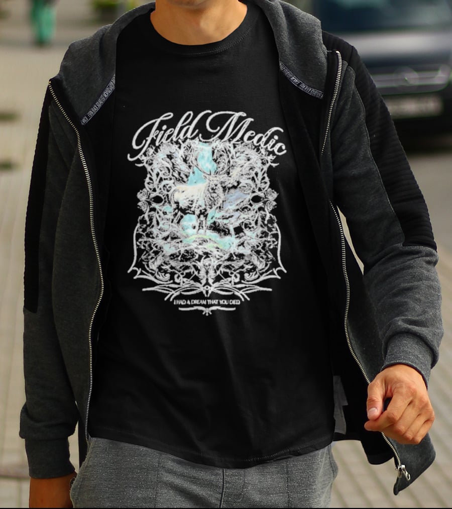 Field Medic I Had A Dream That You Died Elk T-Shirt