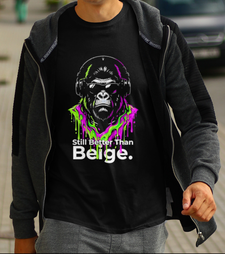 Still Better Than Beige Gorilla Illustration Multicolor Paint Drip T-Shirt