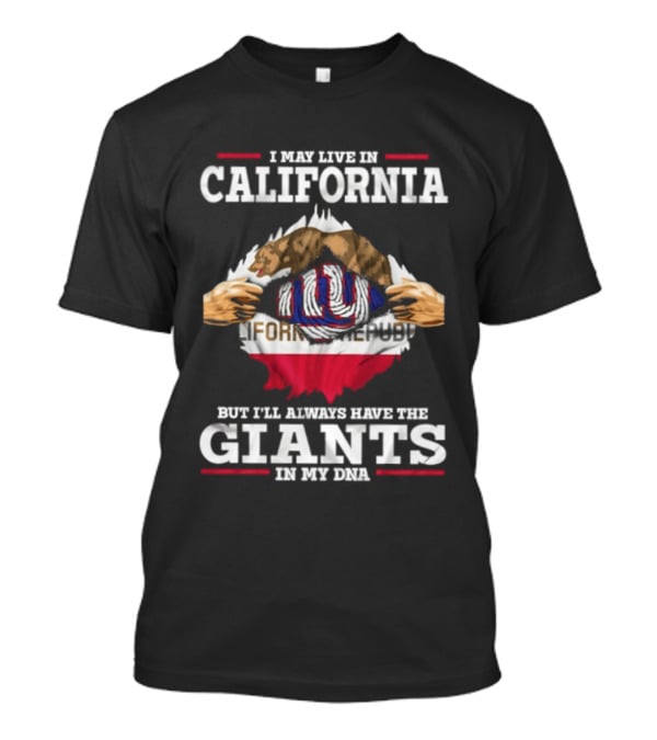 I May Live In California But I'll Always Have The Giants In My DNA NY Giants California Flag Fusion T-Shirt