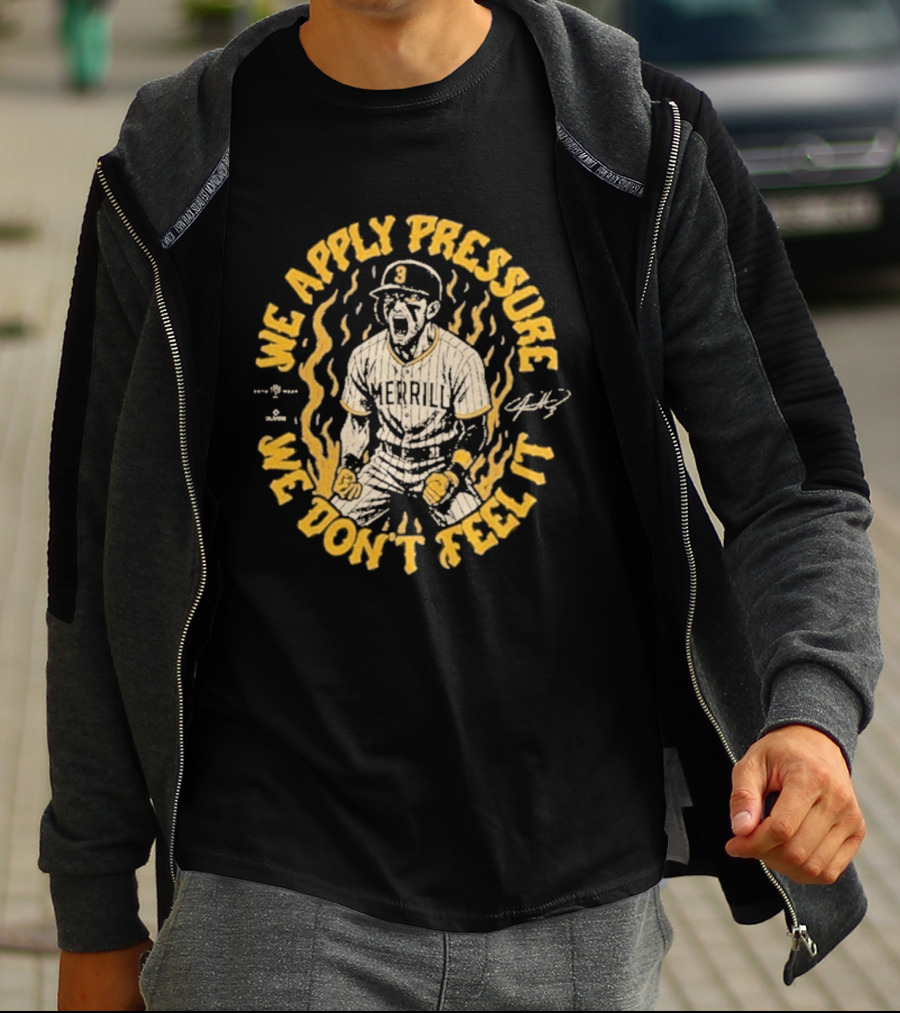 Jackson Merrill We Apply Pressure We Don't Feel It San Diego Padres T-Shirt