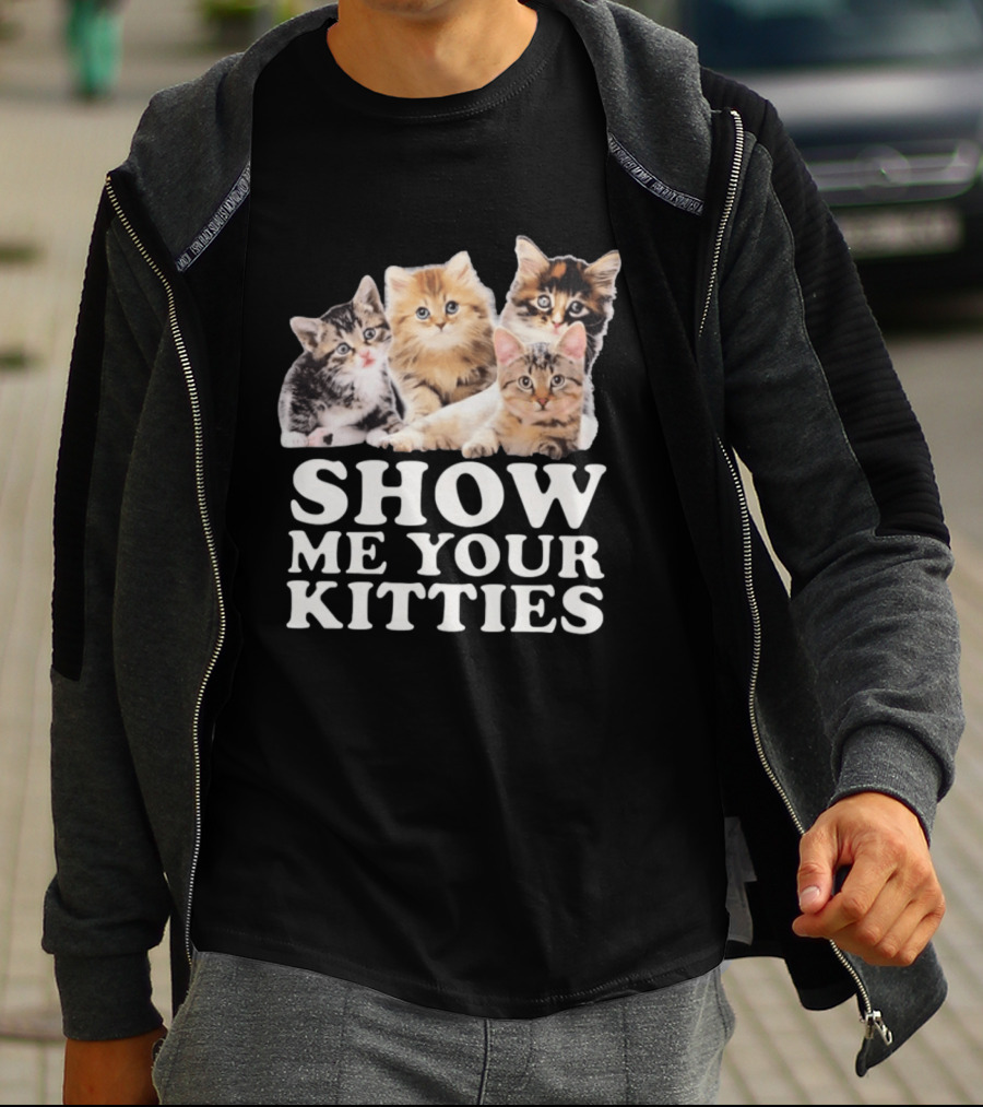 Show Me Your Kitties Cute Adorable Kitten Cats T-Shirt